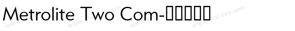 Metrolite Two Com字体转换